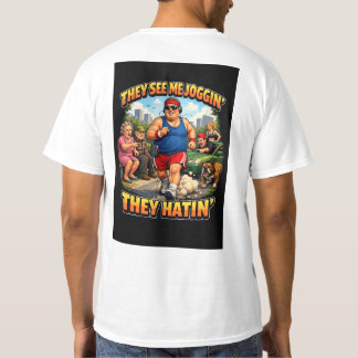 They see me joggin t shirt