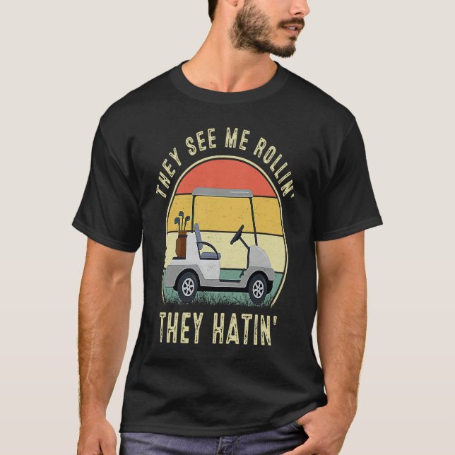 They See Me Rollin They Hatin  Golfers T Shirt (Framsida)