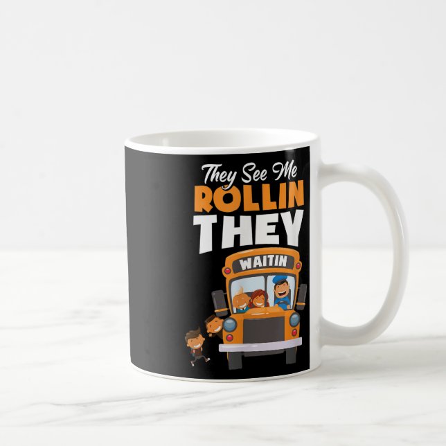 They See Me Rollin They Waitin Bus Driver Funny  Kaffemugg (Höger)