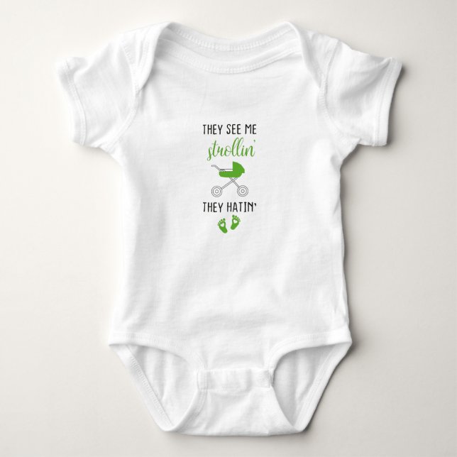 They see me strollin' they hatin',Funny baby  T Shirt (Framsida)