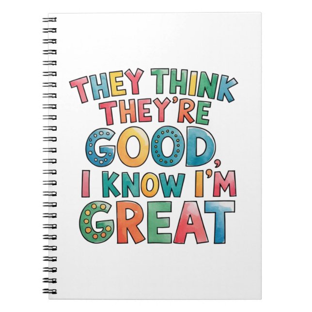 They think they're good I know I'm great Anteckningsbok (Framsidan)