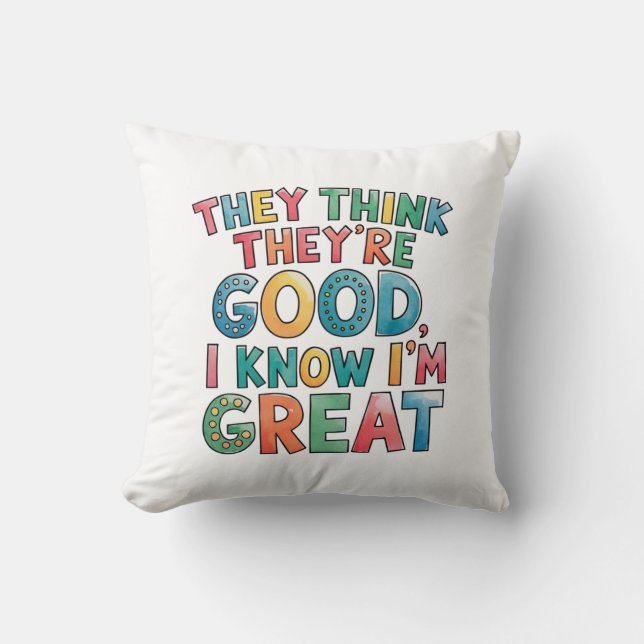 They think they're good I know I'm great Kudde (Framsida)