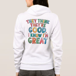 They think they're good I know I'm great T Shirt