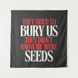 They Tried To Bury Us | 