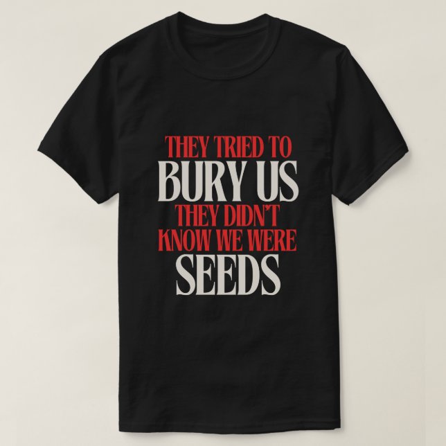 They Tried To Bury Us | T-shirt (Design framsida)
