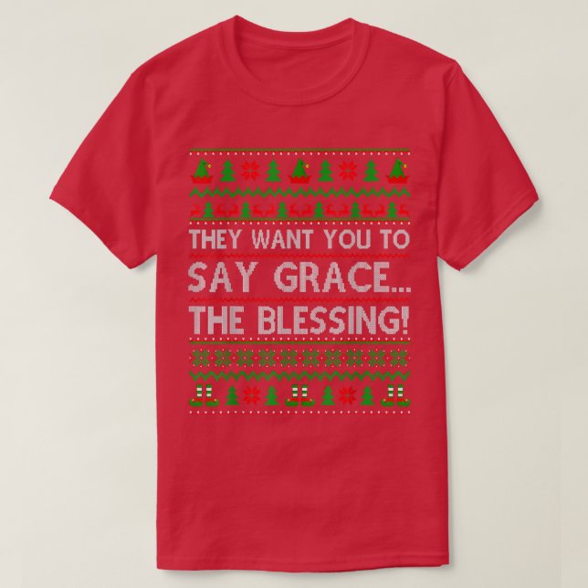 They Want You To Say Grace The Blessing Merry Xmas T Shirt (Design framsida)