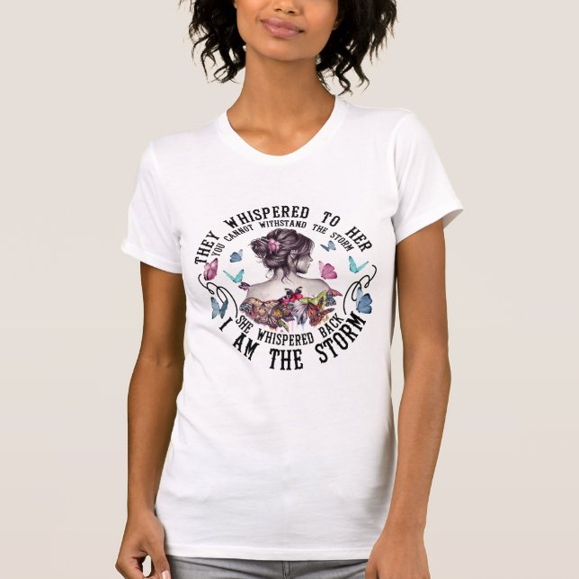 They Whispered To Her I Am The Storm T Shirt (Framsida)