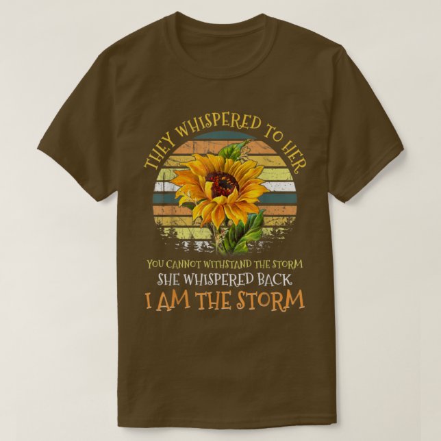 They Whispered To Her You Cant Withstand The Storm T Shirt (Design framsida)