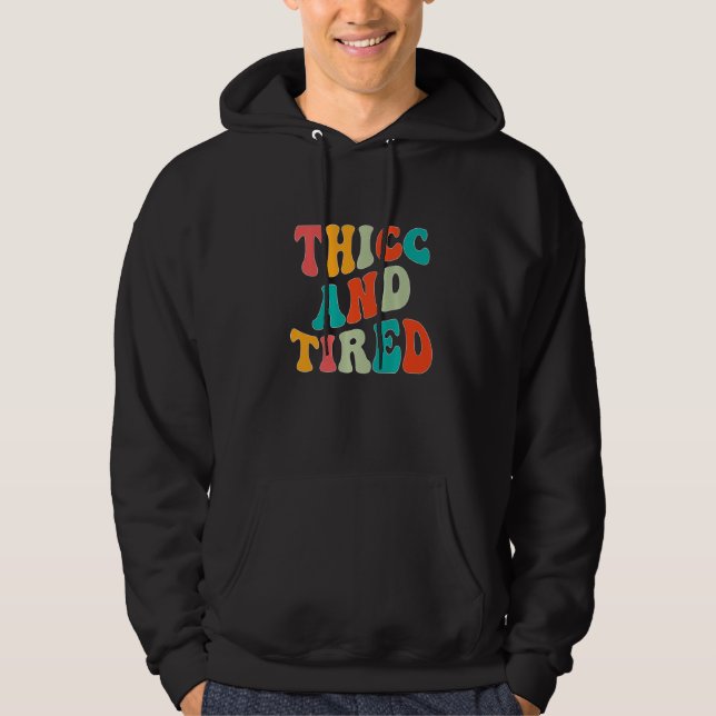 Thicc And Tired Saying Groovy Thicc & Tired Women  Hoodie (Framsida)