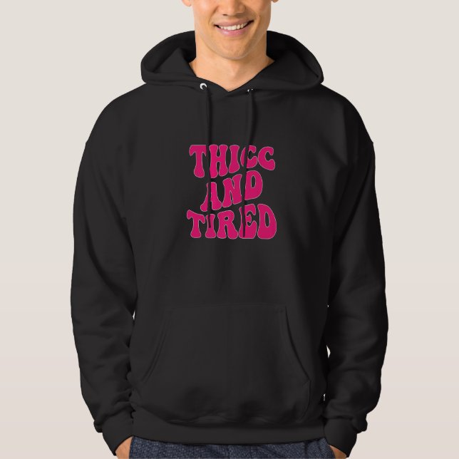 Thicc And Tired Saying Groovy Thicc & Tired Women  Hoodie (Framsida)