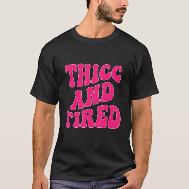 Thicc And Tired  Saying Groovy Thicc & Tired Women T Shirt (Framsida)