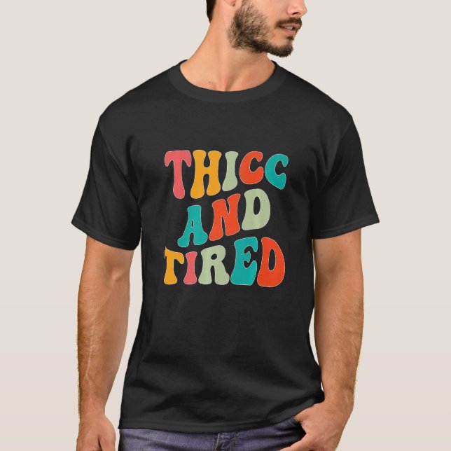 Thicc And Tired Saying Groovy Thicc & Tired Women  T Shirt (Framsida)