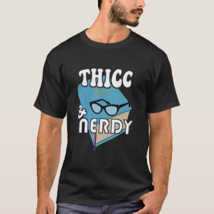 Thicc och Nerdy Bok Nerd Geek Humor som säger T Shirt