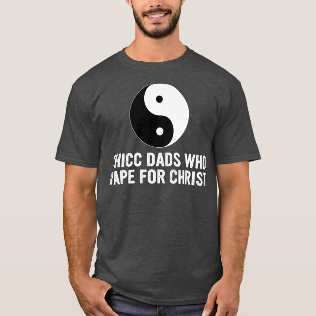 Thicc Pappor som vapar efter Kristus Far-dagen T Shirt (Framsida)