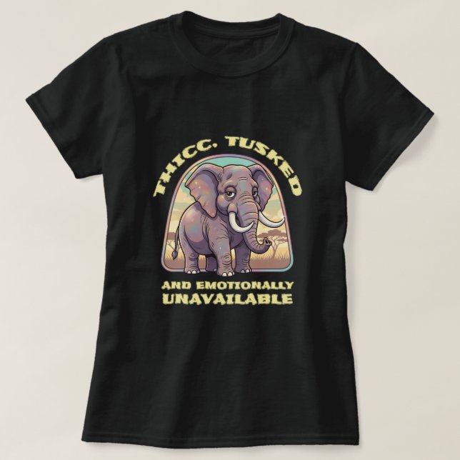 Thicc, tusked and emotionally unavailable t shirt (Design framsida)