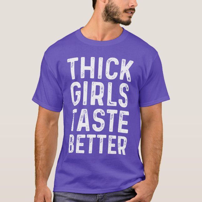 Thick Girlsaste Better Chubby Girls family T Shirt (Framsida)
