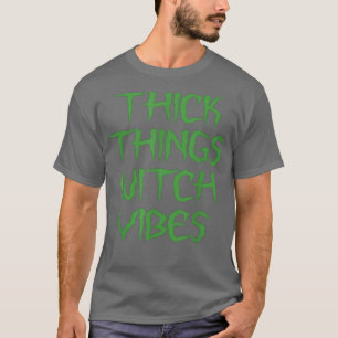 Thick Sak Witch Vibes T Shirt