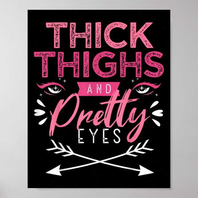 Thick Thighs And Pretty Eyes Motivation Beautiful  Poster (Framsidan)