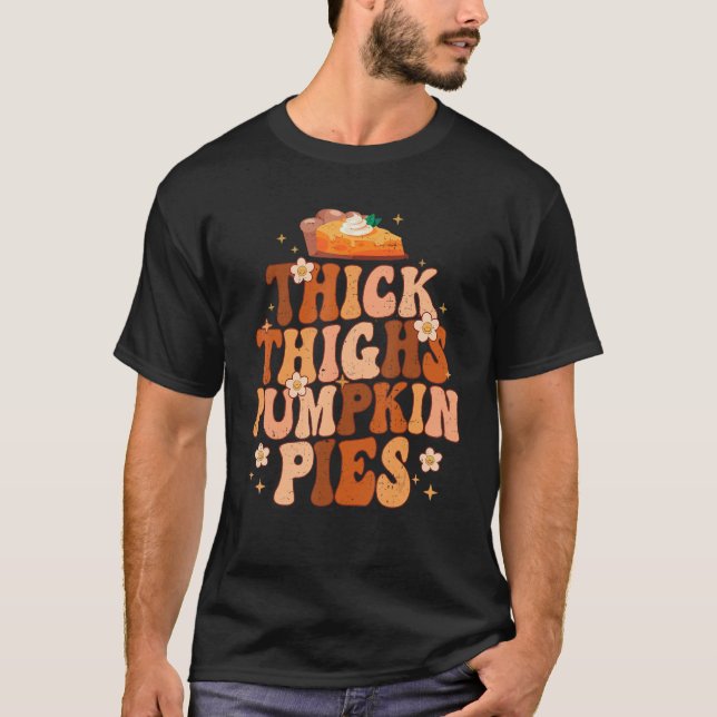 Thick Thighs And Pumpkin Pies Thanksgiving Fall Se T Shirt (Framsida)