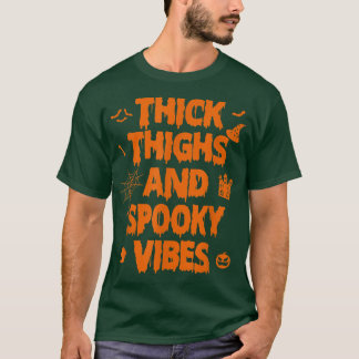 Thick Thighs and Spooky Vibes 2702 T Shirt