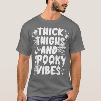Thick Thighs And Spooky Vibes Shirt Funny Hallowee T