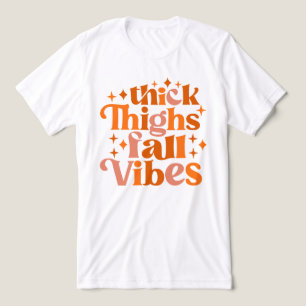 Thick Thighs Fall Vibes T Shirt