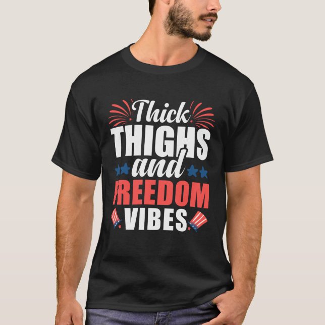 Thick Thighs Freedom Vibes American Flag  4th Of J T Shirt (Framsida)
