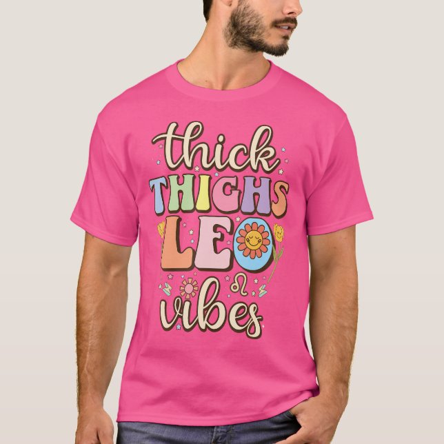 Thick Thighs Leo Vibes Zodiac Sign August Bir T Shirt (Framsida)