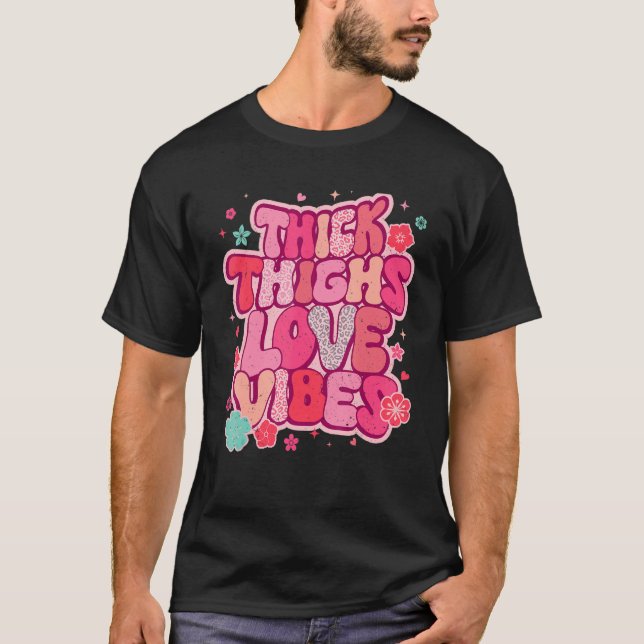 Thick Thighs Love Vibes Matching Couple Happy Vale T Shirt (Framsida)