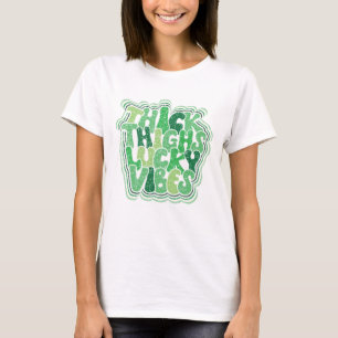 Thick Thighs Lucky Vibes Lustigt St. Patrick's D T Shirt