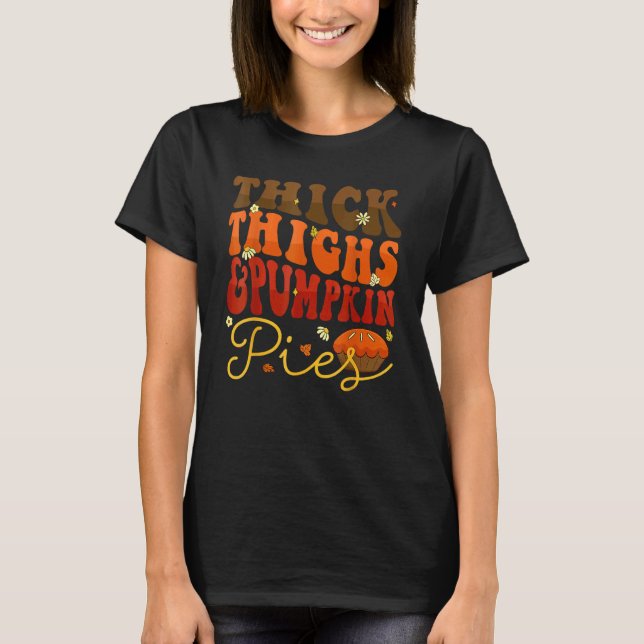 Thick Thighs Pumpkin Pies  Thanksgiving Matching 1 T Shirt (Framsida)