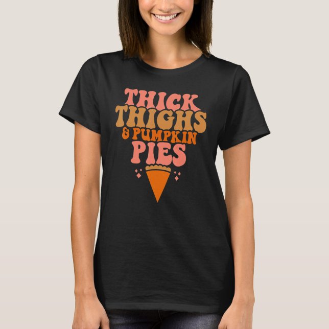 Thick Thighs Pumpkin Pies  Thanksgiving Matching T Shirt (Framsida)