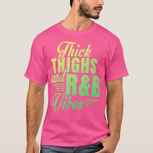 Thick Thighs Rb Vibes T Shirt (Framsida)