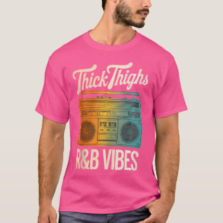 Thick Thighs Rb Vibes T Shirt