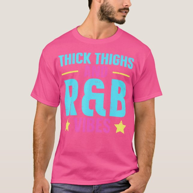 Thick Thighs Rb Vibes T Shirt (Framsida)
