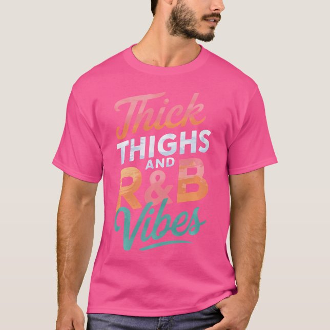 Thick Thighs Rb Vibes T Shirt (Framsida)