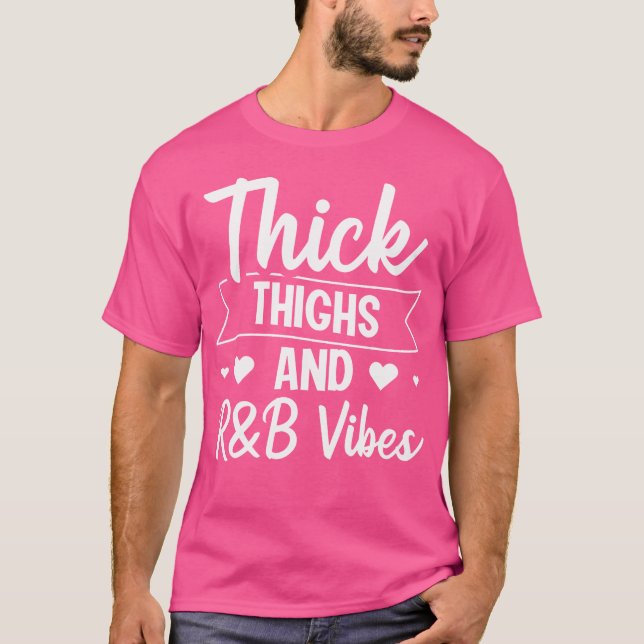 Thick Thighs Rb Vibes T Shirt (Framsida)