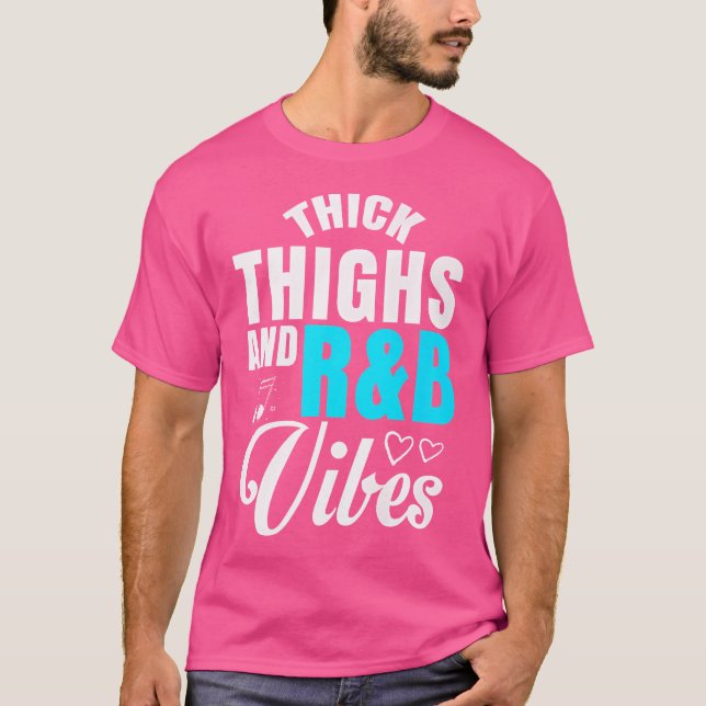 Thick Thighs Rb Vibes T Shirt (Framsida)