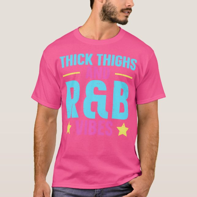 Thick Thighs Rb Vibes T Shirt (Framsida)
