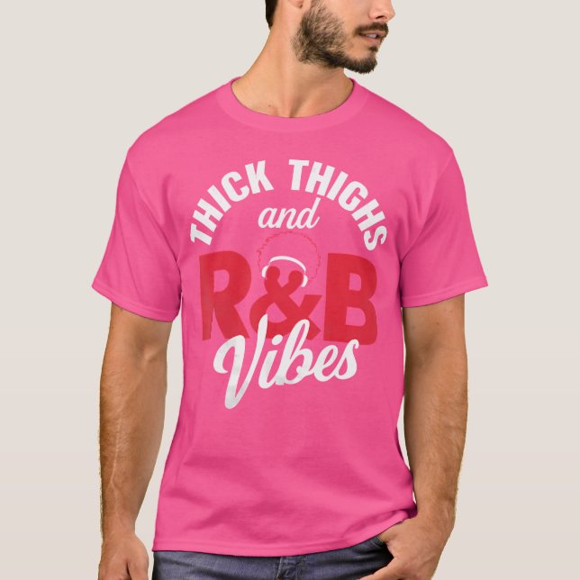 Thick Thighs Rb Vibes T Shirt (Framsida)
