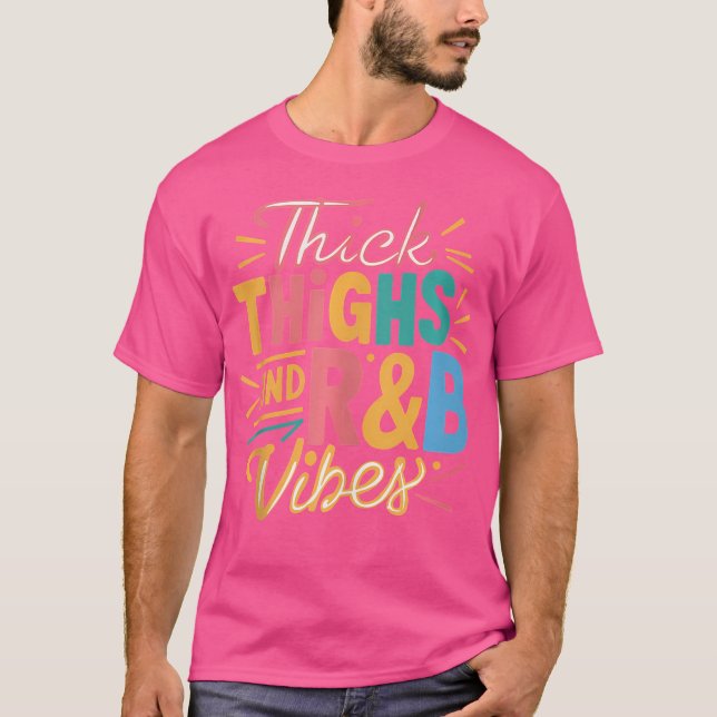 Thick Thighs Rb Vibes T Shirt (Framsida)