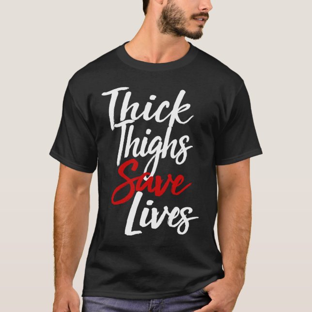 Thick Thighs Save Lives Gym T Shirt (Framsida)