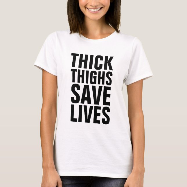 THICK THIGHS SPARA LIVES T-Shirts (Framsida)