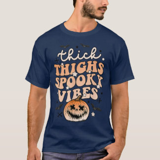 Thick Thighs Spooky Vibes Halloween Pumpkin Boo Gh T Shirt