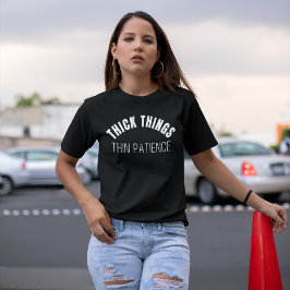 Thick Thighs Thin Patience Funny Girl T Shirt
