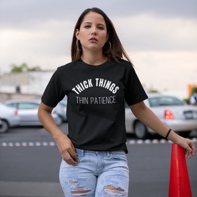 Thick Thighs Thin Patience Funny Girl T Shirt (Skapare uppladdad)