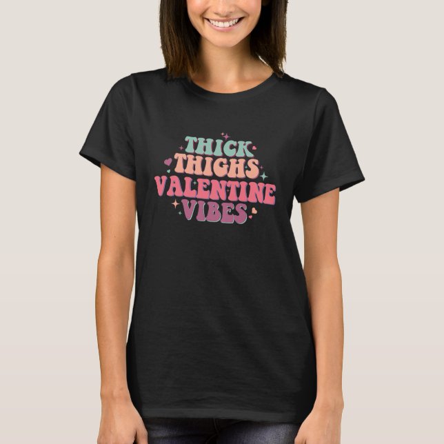 Thick Thighs Valentine Vibes Womens Valentines Day T Shirt (Framsida)