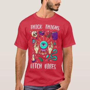 Thick Thighs Witch Vibes Esoteric Witchcraft Wicca T Shirt