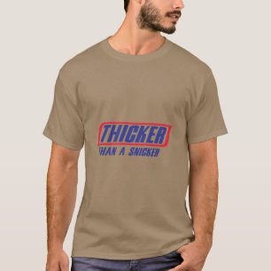Thicker than a Snicker T Shirt