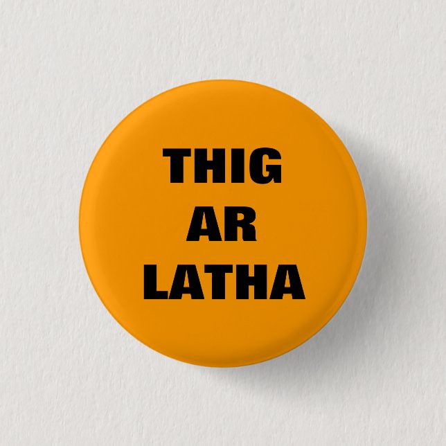 Thig Ar Latha Gaelic vår dag ska kom Pinback Knapp (Framsida)